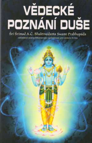 Vědecké poznání duše - Prabhupáda Bhaktivédanta Swami Š.Š.