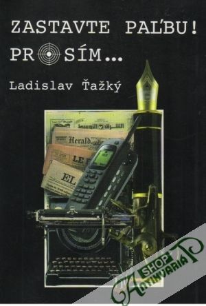 Zastavte paľbu! Prosím.... - Ťažký Ladislav