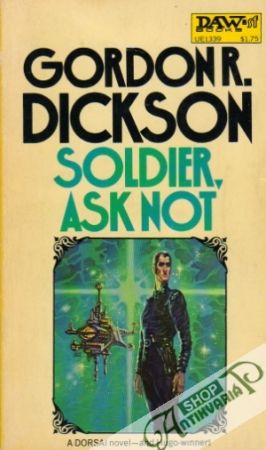 Soldier, ask not - Dickson Gordon R.