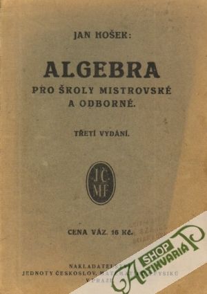 Algebra pro školy mistrovské a odborné - Hošek Ján