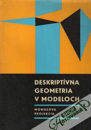 Deskriptívna geometria v modeloch - Mongeova projekcia - Medek Václav