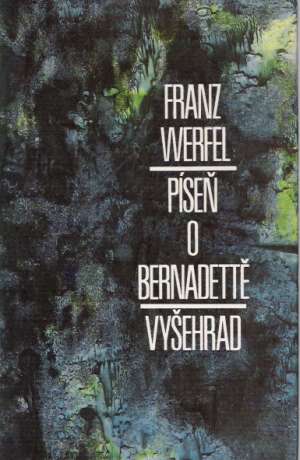 Píseň o Bernadettě - Werfel Franz