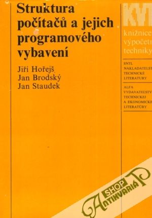 Struktura počítačú a jejich programového vybavení - Hořejš, Brodský, Staudek