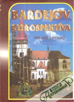 Bardejov retrospektíva 1867-1997 - Lovacký Mikuláš
