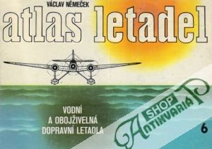 Atlas letadel VI. - Vodní a obojživelná dopravní letadla - Němeček Václav