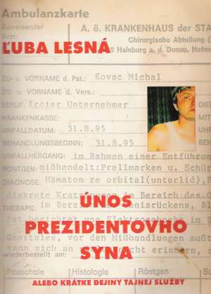 Únos prezidentovho syna alebo krátke dejiny tajnej služby - Lesná Ľuba