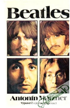 Beatles - Výpoveď o jednej generácii - Matzner Antonín