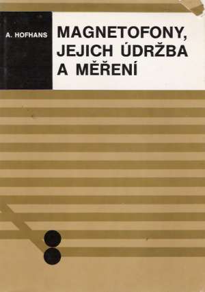 Magnetofony, jejich údržba a měření - Hofhans Adrien