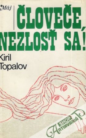 Človeče, nezlosť sa! - Topalov Kiril