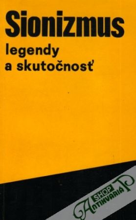 Sionizmus: Legendy a skutočnosť - Kolektív autorov