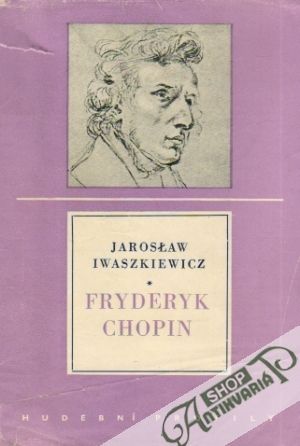 Fryderyk Chopin /1810-1849/ - Iwaszkiewicz Jaroslaw