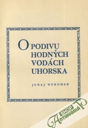 O podivuhodných vodách Uhorska - Wernher Juraj