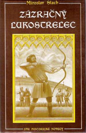 Zázračný lukostrelec - Slach Miroslav