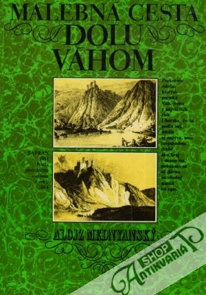 Malebná cesta dolu Váhom - Mednyanský Alojz