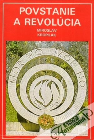 Povstanie a revolúcia - Kropilák Miroslav
