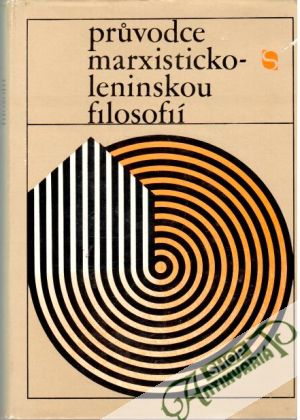 Prúvodce marxisticko - leninskou filosofií - Bauer Jiří a kolektív