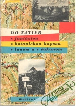 Do Tatier s fantáziou,s botanickou kapsou, s lanom a s čakanom - Brandobur Jozef