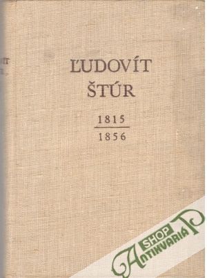 Ľudovít Štúr - Život a dielo /1815-1856/ - Kolektív autorov
