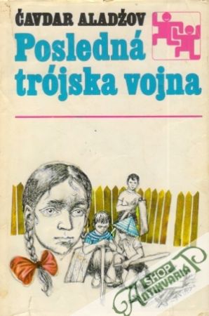 Posledná trójska vojna - Aladžov Čavdar