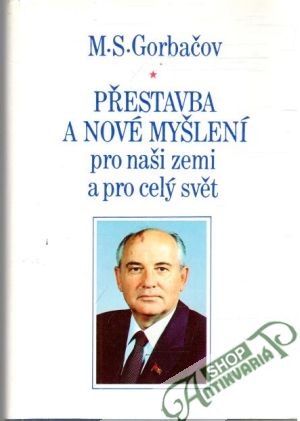 Přestavba a nové myšlení - Gorbačov M.S.