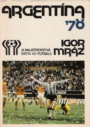 Argentína ´78 - Mráz Igor