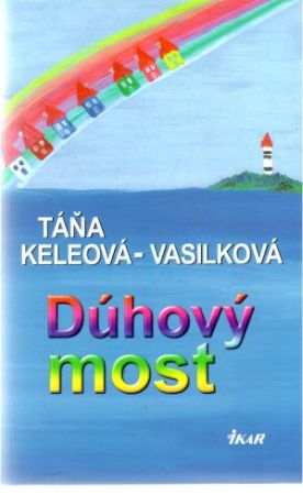 Dúhový most - Keleová - Vasilková Táňa