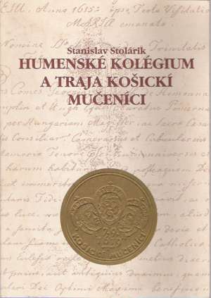Humenské kolégium a Traja košickí mučeníci - Stolárik Stanislav