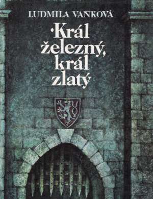 Král železný, král zlatý - Vaňková Ludmila