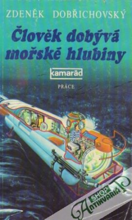 Člověk dobývá mořské hlubiny - Dobřichovský Zdeněk