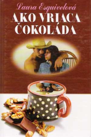 Ako vriaca čokoláda - Esquivelová Laura