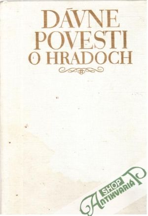 Dávne povesti o hradoch - Mednyanský Alojz
