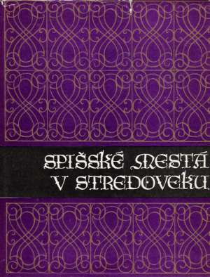 Spišské mestá v stredoveku - Holotík Ľudovít