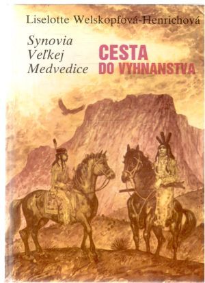 Synovia Veľkej Medvedice II. - Cesta do vyhnanstva - Welskopfová- Henrichová Liselotte