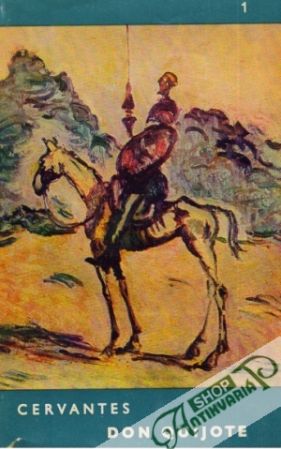 Dômyselný rytier Don Quijote de la Mancha I.-II. - Cervantes Miguel Saavedra