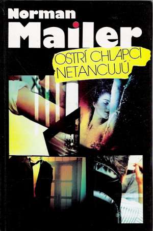 Ostrí chlapci netancujú - Mailer Norman