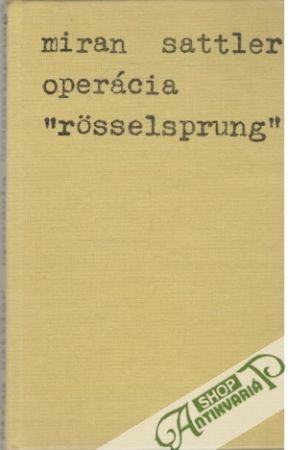 Operácia "Rosselsprung" - Sattler Miran