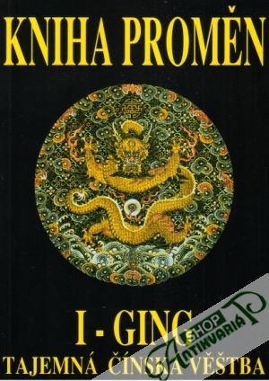 Kniha proměn I-Ging-Tajemná čínská věštba - Wilhelm Richard