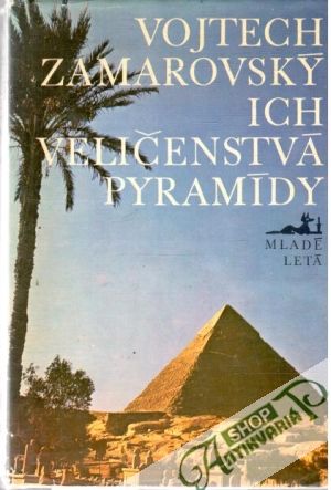 Ich veličenstvá pyramídy - Zamarovský Vojtech
