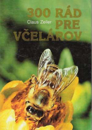 300 rád pre včelárov - Zeiler Claus