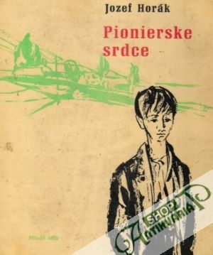 Pionierske srdce - Horák Jozef