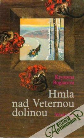 Hmla nad Veternou dolinou - Boglarová Krystyna