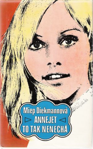 ANNEJET TO TAK NENECHÁ - Diekmannová Miep