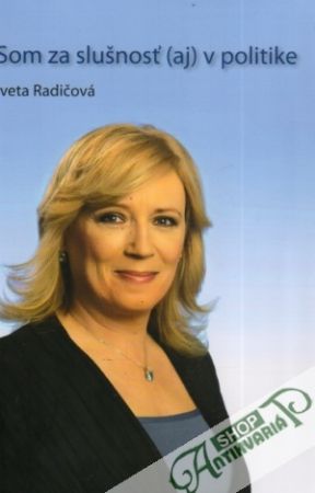 Som za slušnosť (aj) v politike - Radičová Iveta