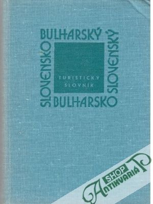 Slovensko - bulharský bulharsko - slovenský turistický slovník - Odran Milan