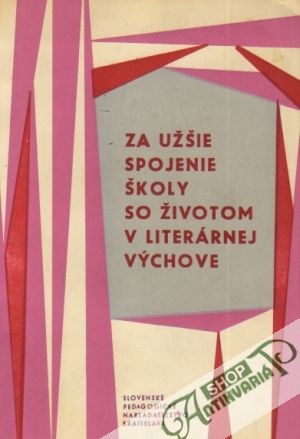 Za užšie spojenie školy so životom v literárnej výchove - Kolektív autorov
