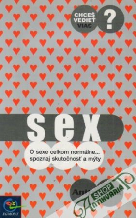 Chceš vedieť viac?- Sex - Naiková Anita