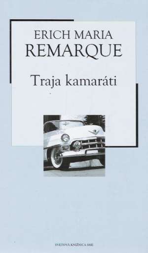 Traja kamaráti - Remarque Erich Maria