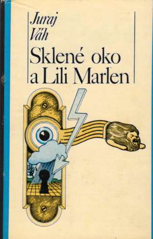Sklené oko a Lili Marlen - Váh Juraj
