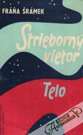 Strieborný vietor, Telo - Šrámek Fráňa