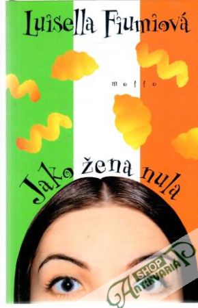 Jako žena nula - Fiumiová Luisella